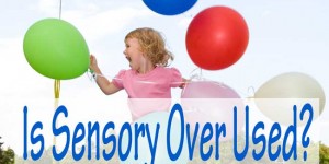 is sensory over used?