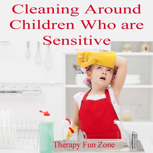 cleaning around kids who are sensitive