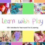 Learn with Play-150 plus activities for fun and learning